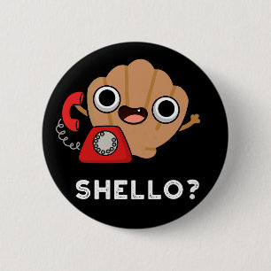 Shello Funny Sea Shell Pun Dark BG 6 Cm Round Badge