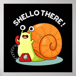 Shello There Funny Snail Hello Pun Dark BG Poster