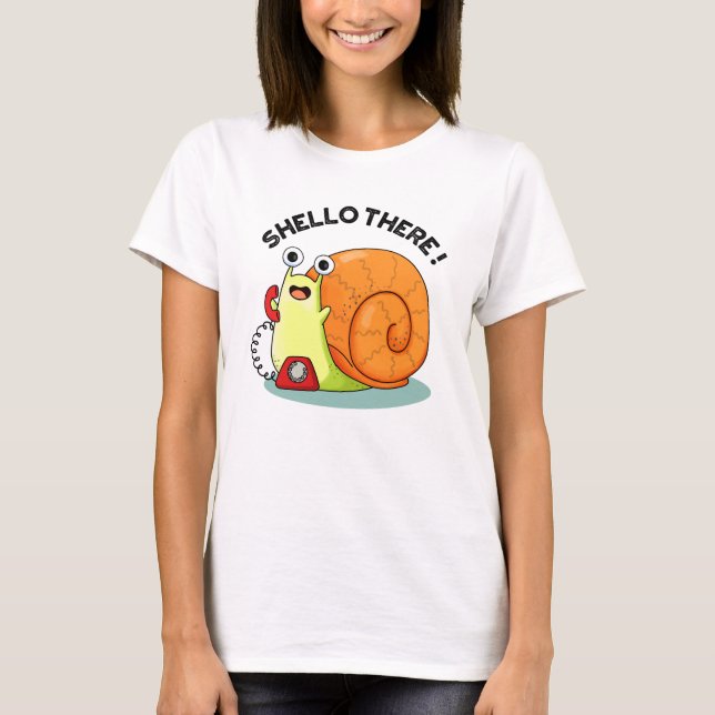 Shello There Funny Snail Hello Pun  T-Shirt (Front)