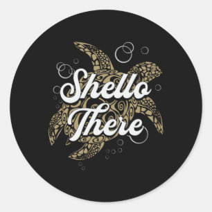 Shello There Turtle Lover Turtles Sea Funny Gift Classic Round Sticker