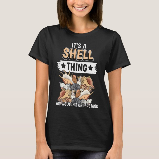 Shells Quote Mussel Clam Seashell Its A Shell Thin T-Shirt (Front)