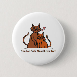 Shelter Cats Need Love Too! 6 Cm Round Badge