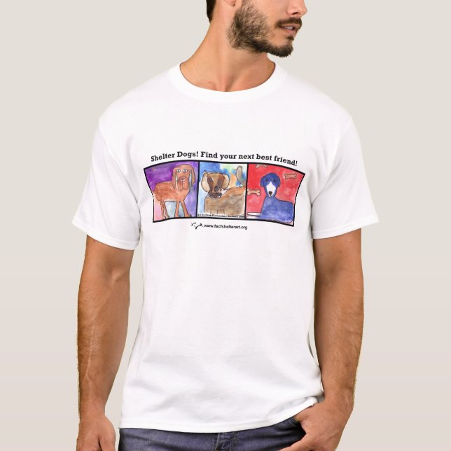 Shelter Dogs! Find  Your Next Best Friend! T-Shirt (Front)