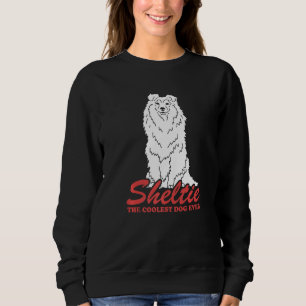 Sheltie Coolest Dog Dog Owner Shetland Sheepdog Sh Sweatshirt