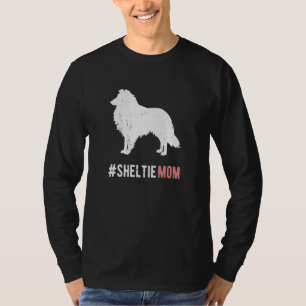 Sheltie Dog Mum Funny Womens Sheltie Dog Gift Mum T-Shirt