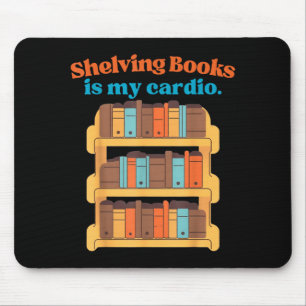 Shelving books is cardio funny librarian design mouse pad