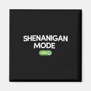 Shenanigan Mode On St. Patricks Day Funny Gift Magnet