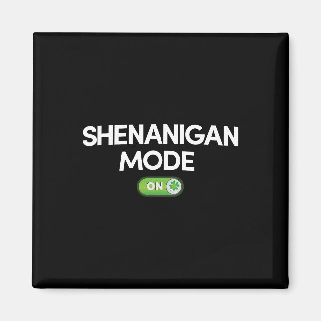 Shenanigan Mode On St. Patricks Day Funny Gift  Magnet (Front)