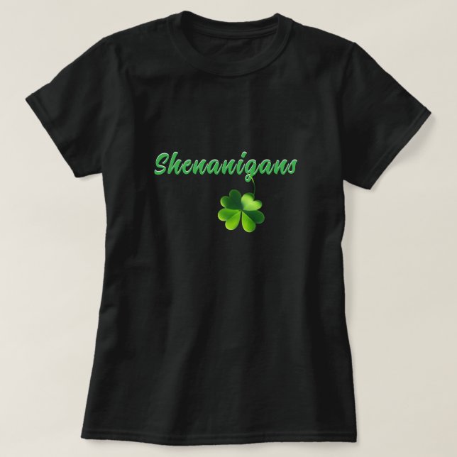 Shenanigans and a Four Leaf Clover T-Shirt (Design Front)