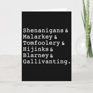 Shenanigans And Malarkey And Tomfoolery And Hijink Card