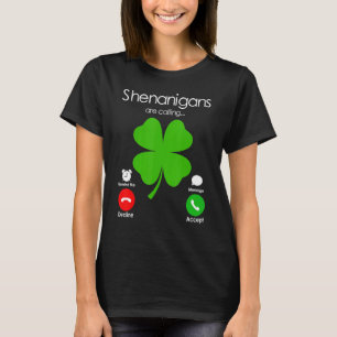 Shenanigans Are Calling St Patricks Day Irish Sham T-Shirt
