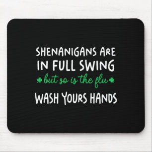 Shenanigans are in Full Swing is The Flu Wash Mouse Pad