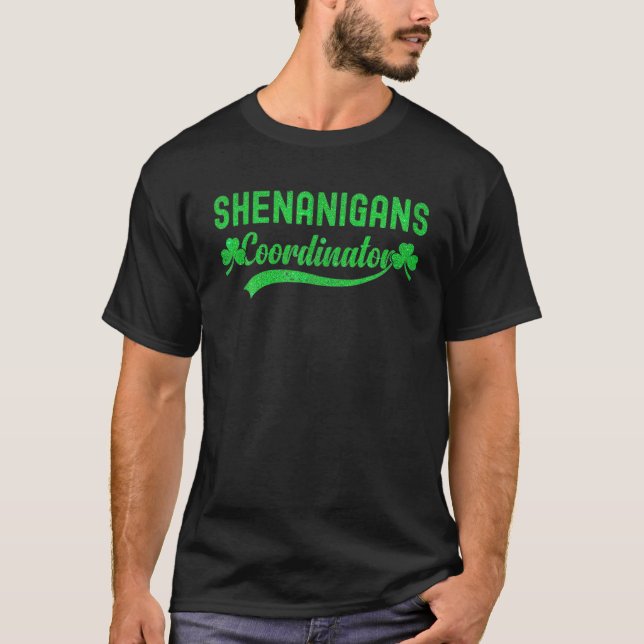 Shenanigans Coordinator Funny St Patricks Day Teac T-Shirt (Front)
