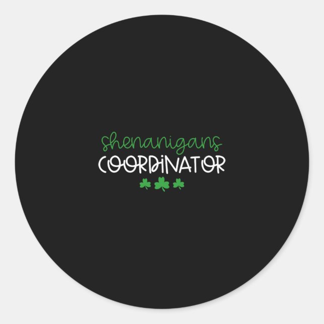 Shenanigans Coordinator Funny Teacher St Patrick's Classic Round Sticker (Front)