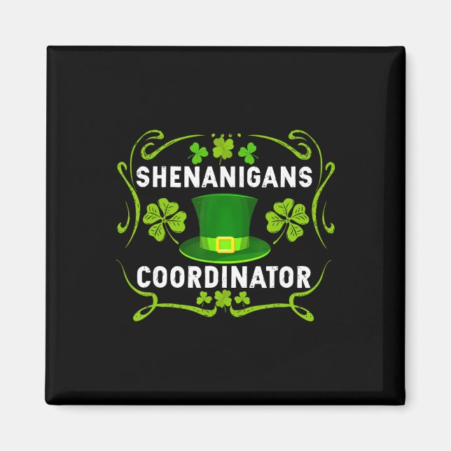 Shenanigans Coordinator Funny Teacher St Patrick's Magnet (Front)