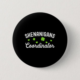 Shenanigans Coordinator Happy St Patricks Day Teac 6 Cm Round Badge