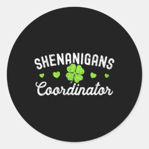 Shenanigans Coordinator Happy St Patricks Day Teac Classic Round Sticker