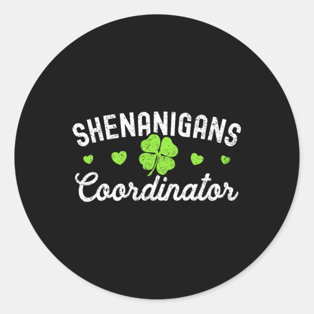 Shenanigans Coordinator Happy St Patricks Day Teac Classic Round Sticker (Front)