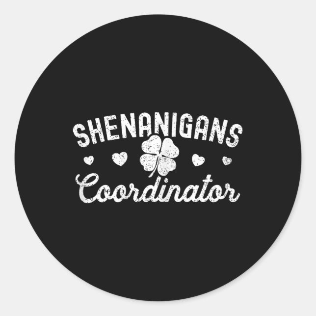 Shenanigans Coordinator Happy St Patricks Day Teac Classic Round Sticker (Front)