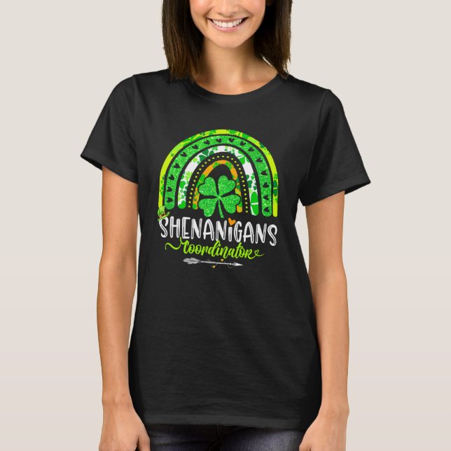 Shenanigans Coordinator Irish Rainbow Teacher Patr T-Shirt (Front)