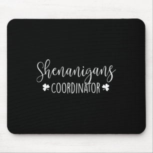 Shenanigans Coordinator - Irish St Patricks Day Ir Mouse Pad