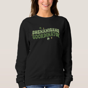 Shenanigans Coordinator Kindergarten Teacher St Pa Sweatshirt