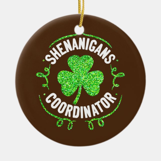 Shenanigans Coordinator Matching Teacher St Ceramic Ornament (Front)