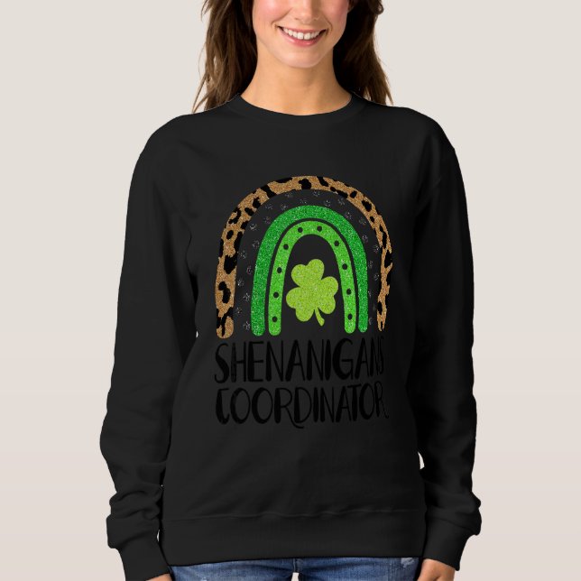Shenanigans Coordinator Rainbow Funny Teacher St P Sweatshirt (Front)