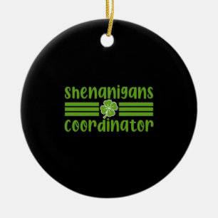 Shenanigans Coordinator St Patrick's Day Ceramic Ornament