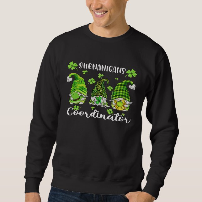 Shenanigans Coordinator St Patricks Day Gnomes Gre Sweatshirt (Front)