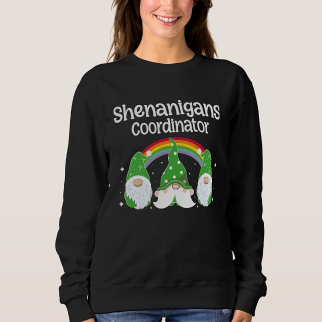 Shenanigans Coordinator St Patricks Day Gnomes Gre Sweatshirt (Front)