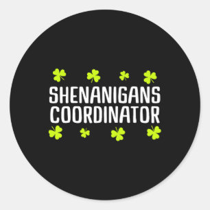 Shenanigans Coordinator St Patricks Day Irish Gree Classic Round Sticker