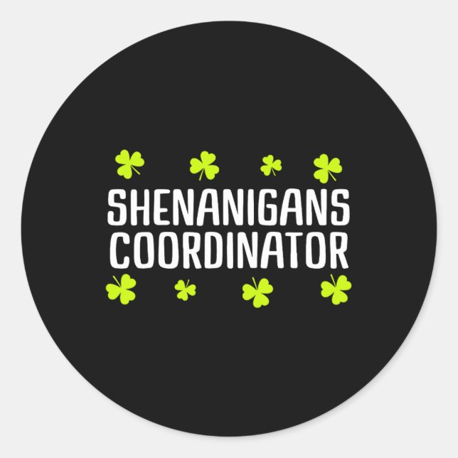 Shenanigans Coordinator St Patricks Day Irish Gree Classic Round Sticker (Front)