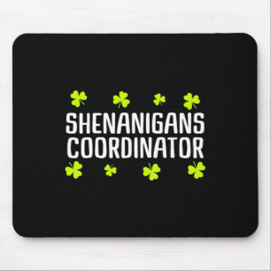 Shenanigans Coordinator St Patricks Day Irish Gree Mouse Pad