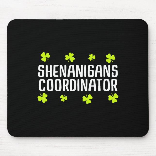 Shenanigans Coordinator St Patricks Day Irish Gree Mouse Pad (Front)
