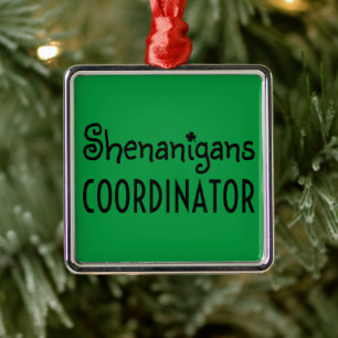 Shenanigans Coordinator St Patrick's Day Metal Ornament