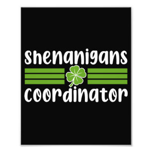 Shenanigans Coordinator St Patrick's Day Photo Print
