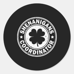 Shenanigans Coordinator St Patricks Day Shamrock F Classic Round Sticker