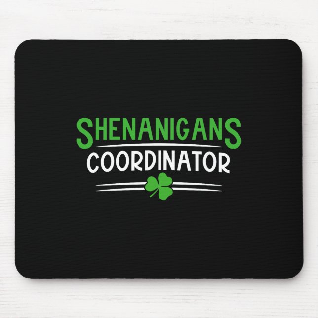 Shenanigans Coordinator St Patricks Day Teacher Me Mouse Pad (Front)