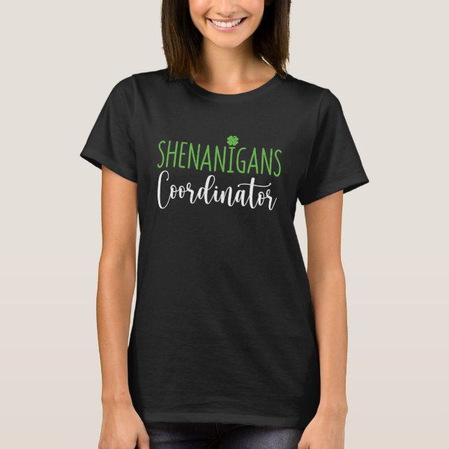 Shenanigans Coordinator  Teacher St Patrick's Day  T-Shirt (Front)