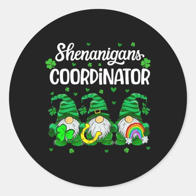 Shenanigans Coordinator Teachers St. Patricks Day  Classic Round Sticker (Front)