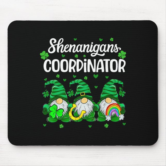 Shenanigans Coordinator Teachers St. Patricks Day  Mouse Pad (Front)