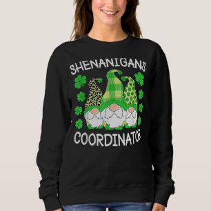 Shenanigans Coordinator Teachers St. Patricks Day  Sweatshirt