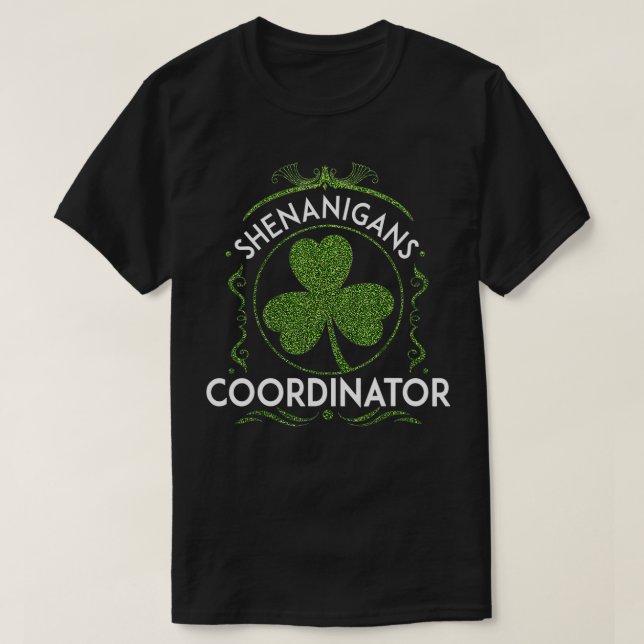 Shenanigans Coordinator Teachers St Patricks Day   T-Shirt (Design Front)