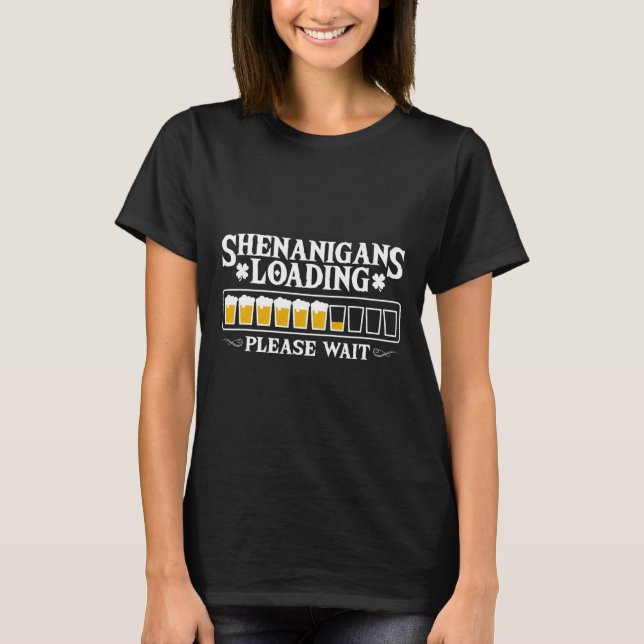Shenanigans Loading Please Wait Funny St Patrick's T-Shirt (Front)