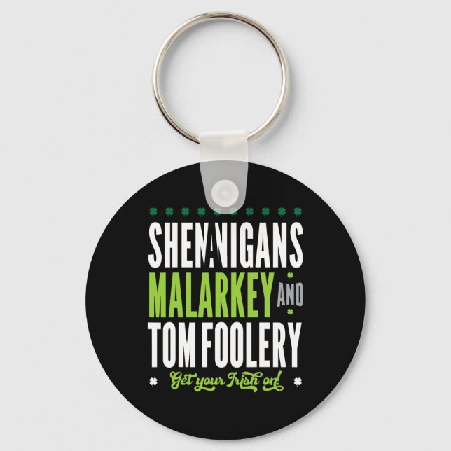 Shenanigans Malarkey And Tomfoolery St Patricks Ir Key Ring (Front)