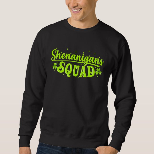 Shenanigans Squad Irish  Saint Patricks Day Sweatshirt (Front)