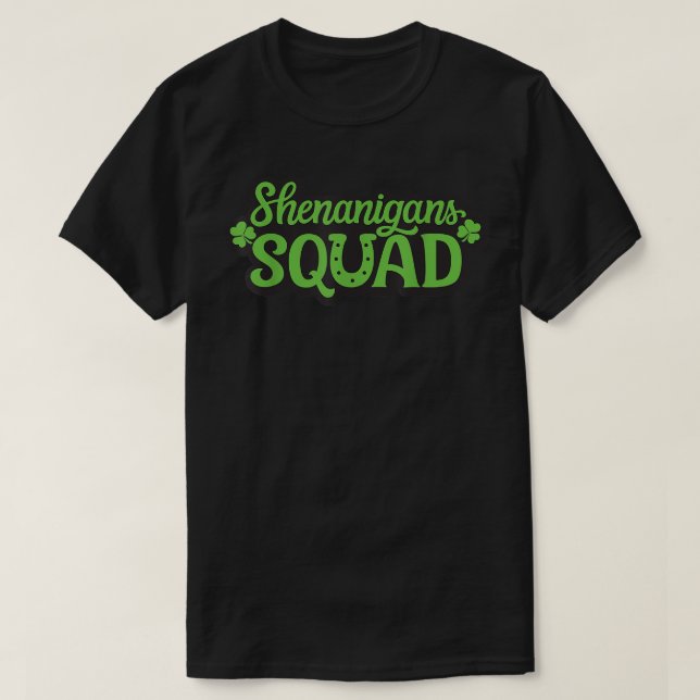 Shenanigans Squad Irish Tee Funny Saint Patricks D (Design Front)