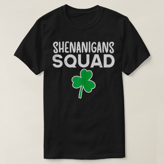Shenanigans Squad Luck Saint Patricks Day Lucky Sh T-Shirt (Design Front)