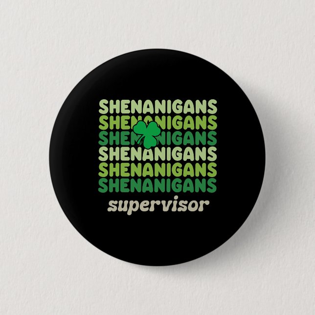 Shenanigans Supervisor Funny St Patricks Day Shamr 6 Cm Round Badge (Front)